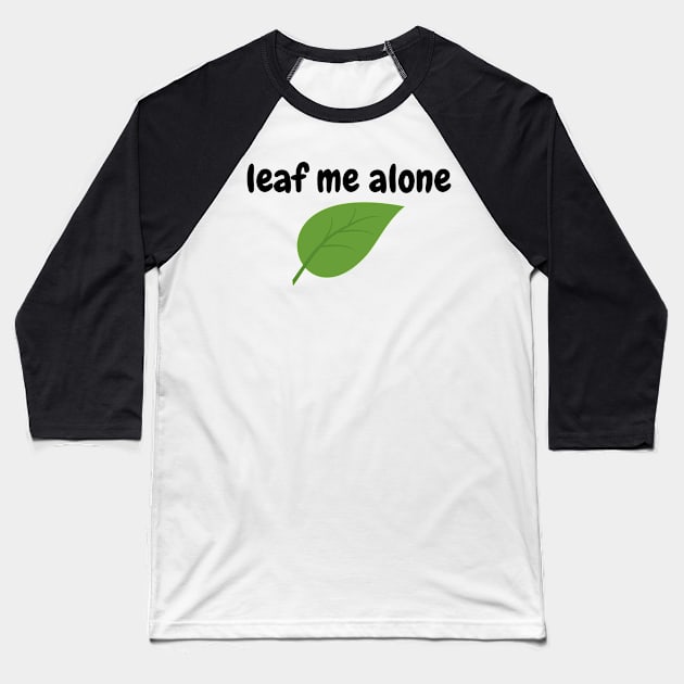 Leaf Me Alone Funny Jokes Cartoon Shirt Baseball T-Shirt by Papanee